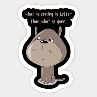 What is coming is better Sticker